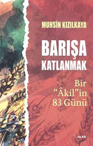 Barışa Katlanmak; Bir "Âkil"in 83 Günü