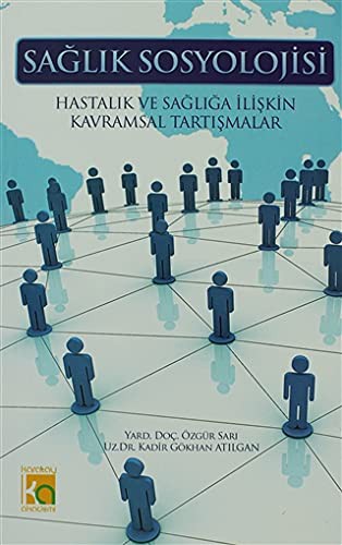 12112335-L.jpg Sağlık Sosyolojisi; Hastalık ve Sağlığa İlişkin Kavramsal Tartışmalar