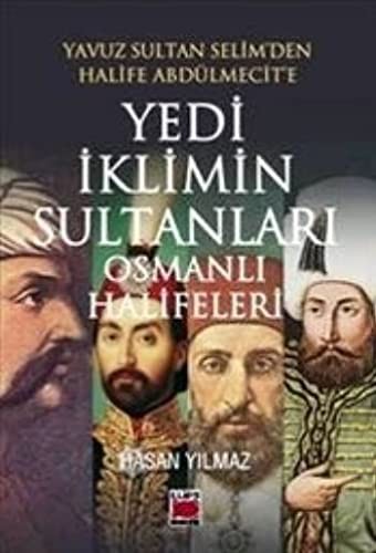 12112554-L.jpg Yavuz Sultan Selim'den Halife Abdülmecit'e Yedi İklimin Sultanları Osmanlı Halifeleri