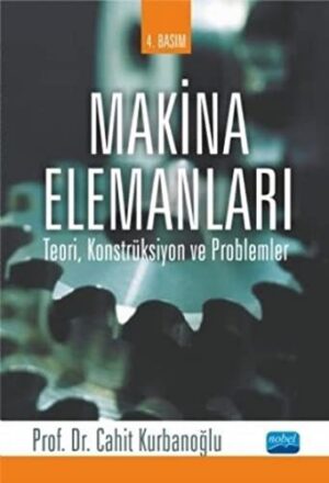 Makina Elemanları; Teori, Konstrüksiyon ve Problemler