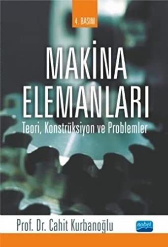Makina Elemanları; Teori, Konstrüksiyon ve Problemler