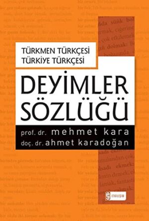 Türkmen Türkçesi - Türkiye Türkçesi Deyimler Sözlüğü