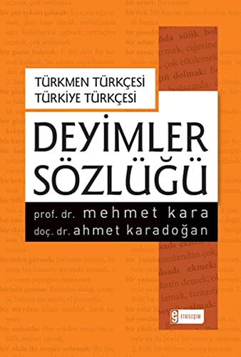 Türkmen Türkçesi - Türkiye Türkçesi Deyimler Sözlüğü