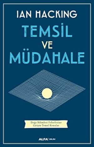 12114852-L.jpg Temsil ve Müdahale; Doğa Bilimleri Felsefesine Girişte Temel Konular