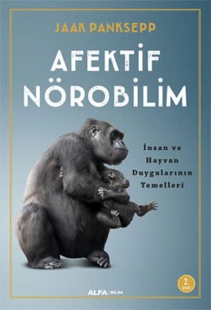 Afektif Nörobilim;İnsan Ve Hayvan Duygularının Temelleri