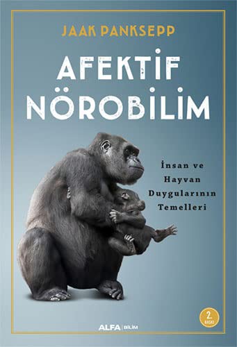 Afektif Nörobilim;İnsan Ve Hayvan Duygularının Temelleri