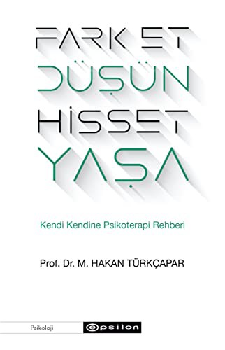 12115200-L.jpg Fark Et Düşün Hisset Yaşa; Kendi Kendine Psikoterapi Rehberi
