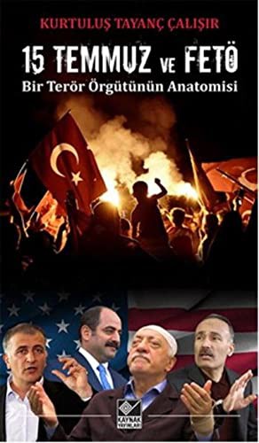 15 Temmuz Ve Fetö; Bir Terör Örgütünün Anatomisi