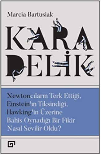 12116485-L.jpg Kara Delik; Newtoncuların Terk Ettiği, Einstein'ın Tiksindiği, Hawking'in Üzerine Bahis Oynadığı Bir Fikir Nasıl