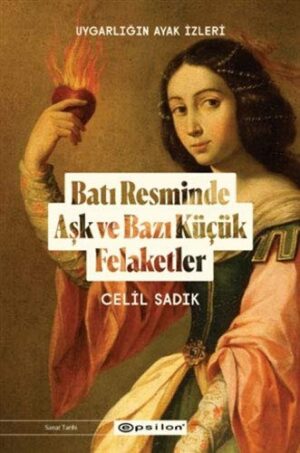 Batı Resminde Aşk ve Bazı Küçük Felaketler; Uygarlığın Ayak İzleri