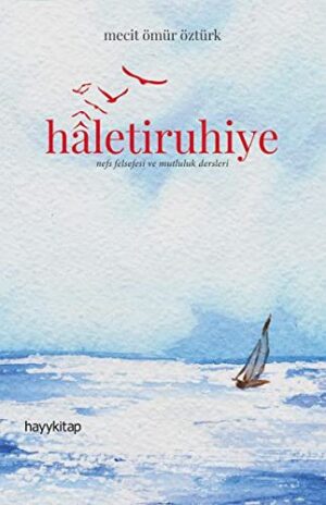 12118506-L.jpg Haletiruhiye; Nefs Felsefesi ve Mutluluk Dersleri