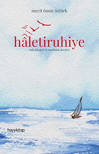 Haletiruhiye; Nefs Felsefesi ve Mutluluk Dersleri
