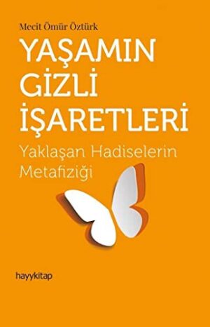 Yaşamın Gizli İşaretleri Yaklaşan Hadiselerin Metafiziği
