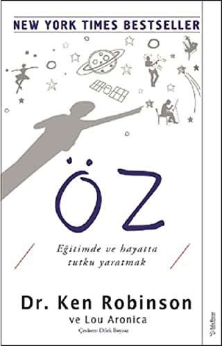 Öz; Eğitimde ve Hayatta Tutku Yaratmak