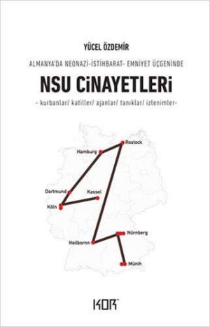 NSU Cinayetleri; Almanya'da Neonazi - İstihbarat - Emniyet Üçgeninde
