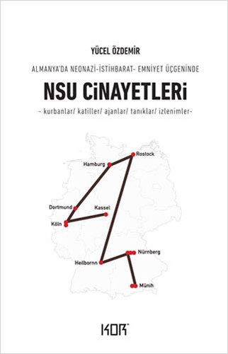 NSU Cinayetleri; Almanya'da Neonazi - İstihbarat - Emniyet Üçgeninde