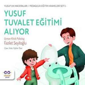 Yusuf Tuvalet Eğitimi Alıyor - Yusuf'un Maceraları - Pedagojik Eğitim Hikayeleri Seti 1