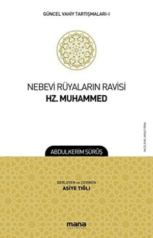 Nebevi Rüyaların Ravisi Hz. Muhammed; Güncel Vahiy Tartışmaları 1