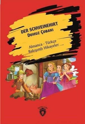 Der Schweinehirt (Domuz Çobanı); Almanca Türkçe Bakışımlı Hikayeler
