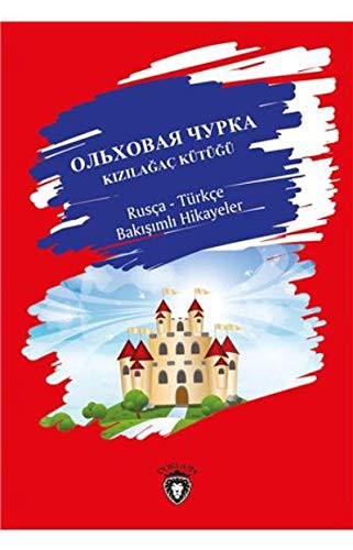 Kızılağaç Kütüğü Rusça - Türkçe Bakışımlı Hikayeler