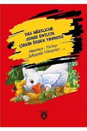Das Hässliche Junge Entlein; ( Çirkin Ördek Yavrusu) Almanca Türkçe Bakışımlı Hikayeler