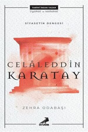 Siyasetin Dengesi : Celaleddin Karatay