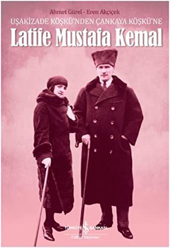 Latife Mustafa Kemal; Uşakizade Köşkü'nden Çankaya Köşkü'ne