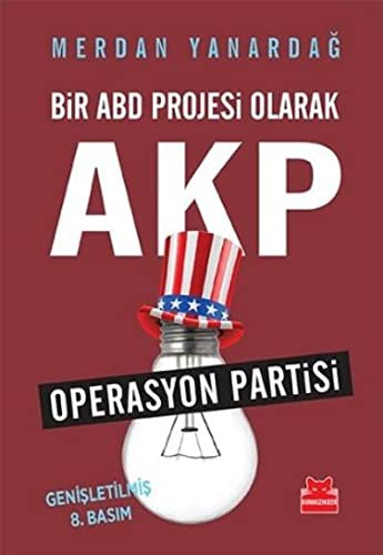 Bir ABD Projesi Olarak AKP; Operasyon Partisi
