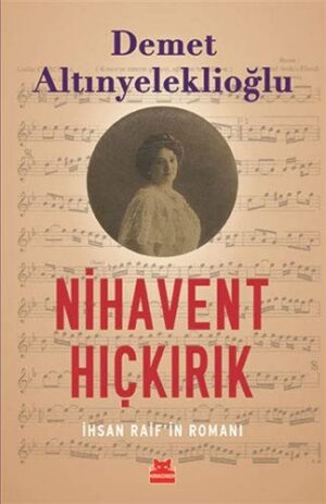 Nihavent Hıçkırık; İhsan Raif'in Romanı