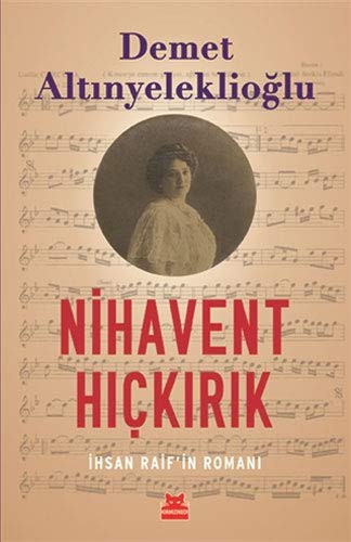 Nihavent Hıçkırık; İhsan Raif'in Romanı