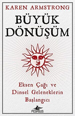 Büyük Dönüşüm; Eksen Çağı ve Dinsel Geleneklerin Başlangıcı