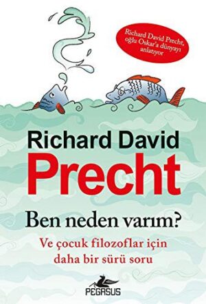 Ben Neden Varım? Ve Çocuk Filozoflar İçin Daha Bir Sürü Soru
