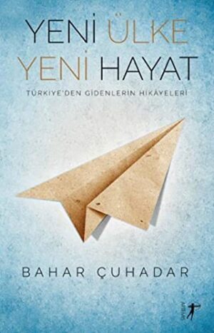 Yeni Ülke Yeni Hayat; Türkiye'den Gidenlerin Hikayeleri