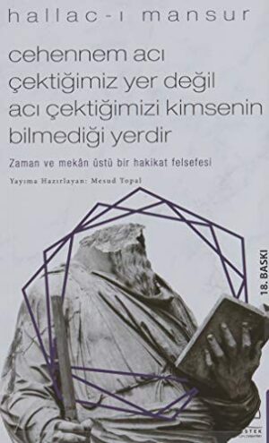 Cehennem Acı Çektiğimiz Yer Değil Acı Çektiğimizi Kimsenin Bilmediği Yerdir; Zaman ve Mekân Üstü Bir Hakikat Felsefesi