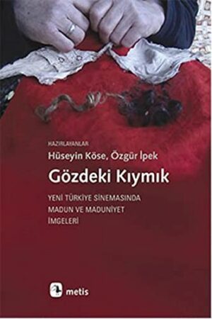 Gözdeki Kıymık; Yeni Türkiye Sinemasında Madun ve Maduniyet İmgeleri
