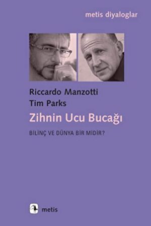 Zihnin Ucu Bucağı; Bilinç ve Dünya Bir Midir?