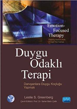 Duygu Odaklı Terapi; Danışanlara Duygu Koçluğu Yapmak
