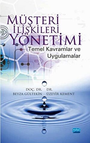 Müşteri İlişkileri Yönetimi; Temel Kavramlar ve Uygulamalar