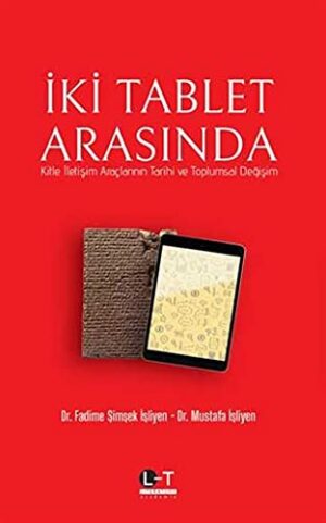 İki Tablet Arasında; Kitle İletişim Araçlarının Tarihi ve Toplumsal Değişim