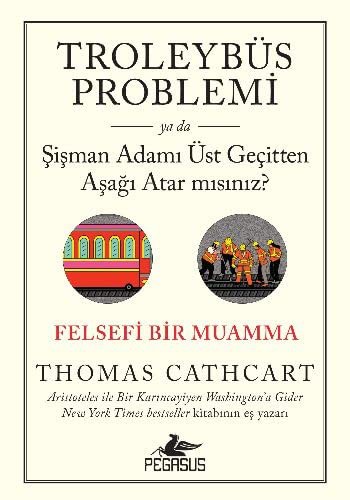 12123937-L.jpg Troleybüs Problemi; Ya da Şişman Adamı Üst Geçitten Aşağı Atar mısınız? Felsefi Bir Muamma