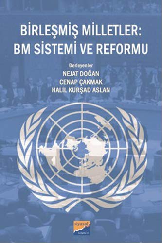 Birleşmiş Milletler: Bm Sistemi ve Reformu