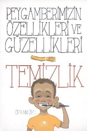 Peygamberimizin Özellikleri ve Güzellikleri - 1; Temizlik