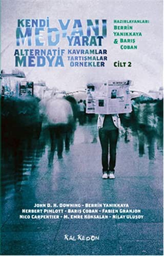 Kendi Medyanı Yarat Cilt 2; Alternatif Medya, Kavramlar, Tartışmalar, Örnekler