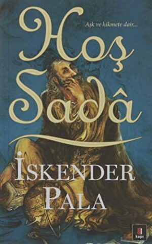 Hoş Sadâ; Aşk ve Hikmete Dair