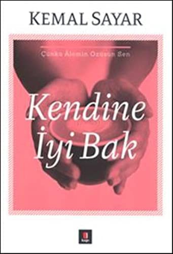 Kendine İyi Bak; Çünkü Âlemin Özüsün Sen