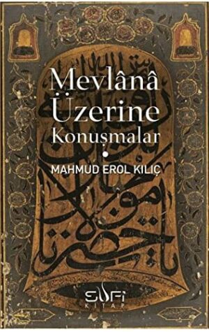 Mevlânâ Üzerine Konuşmalar