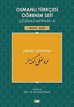 Osmanlı Türkçesi Öğrenim Seti Çözümlü Metinler 8; Seviye İleri - Aruzlu Güfteler