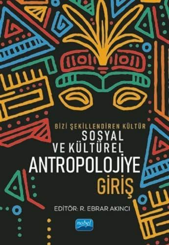 Bizi Şekillendiren Kültür Sosyal ve Kültürel Antropolojiye Giriş