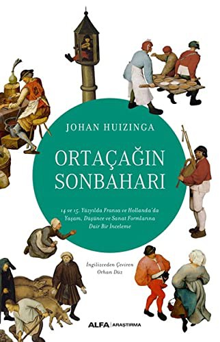 12199617-L.jpg Ortaçağın Sonbaharı; 14 ve 15 Yüzyılda Fransa ve Hollanda'da Yaşam, Düşünce ve Sanat Formlarına Dair Bir İnceleme