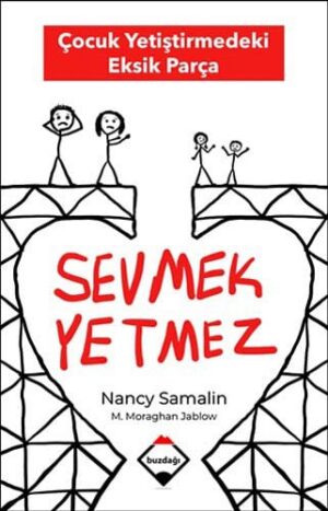 Sevmek Yetmez; Çocuk Yetiştirmedeki Eksik Parça